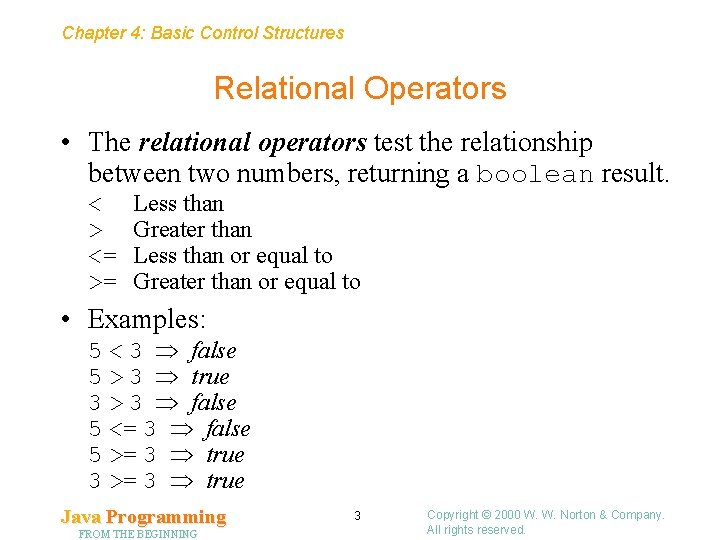 Chapter 4: Basic Control Structures Relational Operators • The relational operators test the relationship