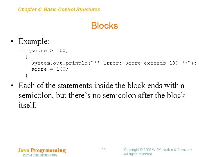 Chapter 4: Basic Control Structures Blocks • Example: if (score > 100) { System.