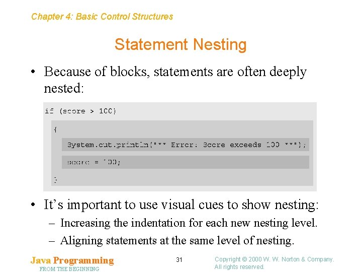 Chapter 4: Basic Control Structures Statement Nesting • Because of blocks, statements are often