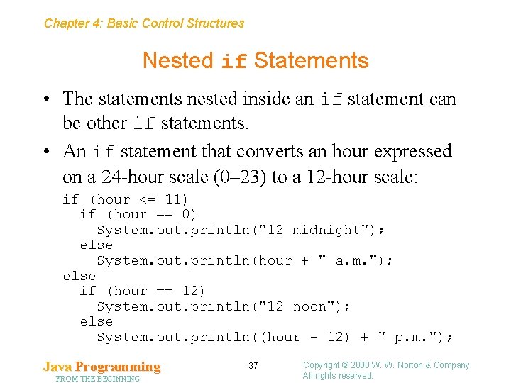 Chapter 4: Basic Control Structures Nested if Statements • The statements nested inside an