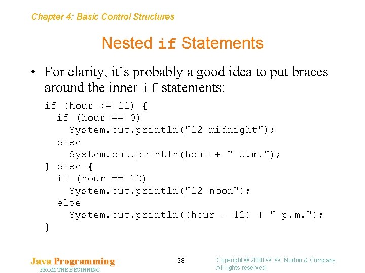 Chapter 4: Basic Control Structures Nested if Statements • For clarity, it’s probably a