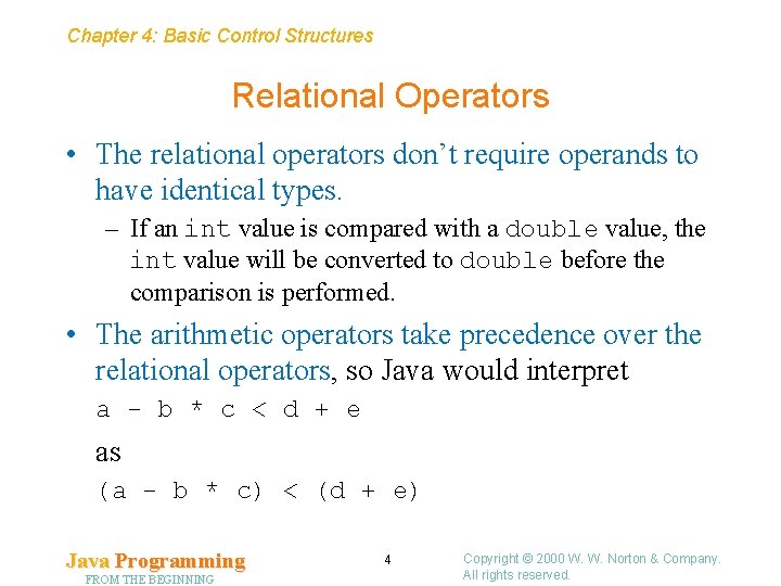 Chapter 4: Basic Control Structures Relational Operators • The relational operators don’t require operands