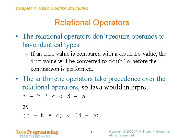 Chapter 4: Basic Control Structures Relational Operators • The relational operators don’t require operands Chapter 4: Basic Control Structures Relational Operators • The relational operators don’t require operands