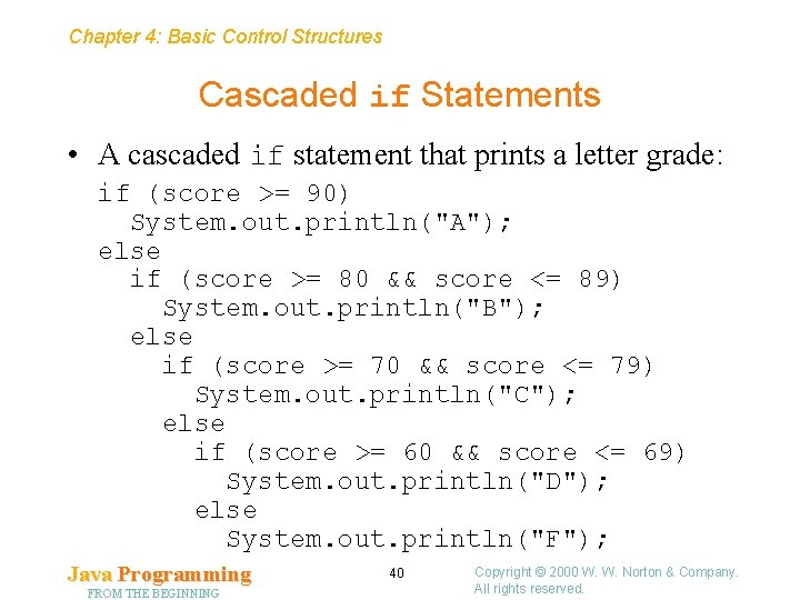 Chapter 4: Basic Control Structures Cascaded if Statements • A cascaded if statement that