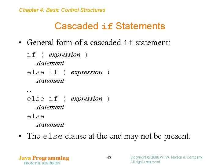 Chapter 4: Basic Control Structures Cascaded if Statements • General form of a cascaded