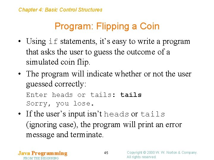 Chapter 4: Basic Control Structures Program: Flipping a Coin • Using if statements, it’s