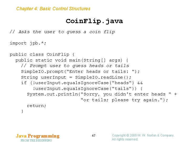 Chapter 4: Basic Control Structures Coin. Flip. java // Asks the user to guess