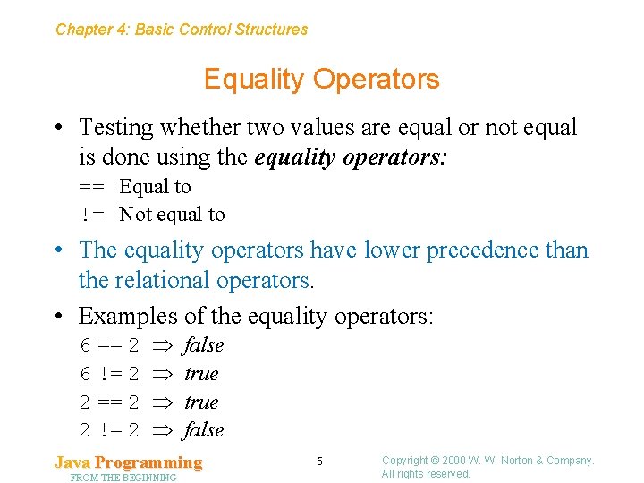Chapter 4: Basic Control Structures Equality Operators • Testing whether two values are equal