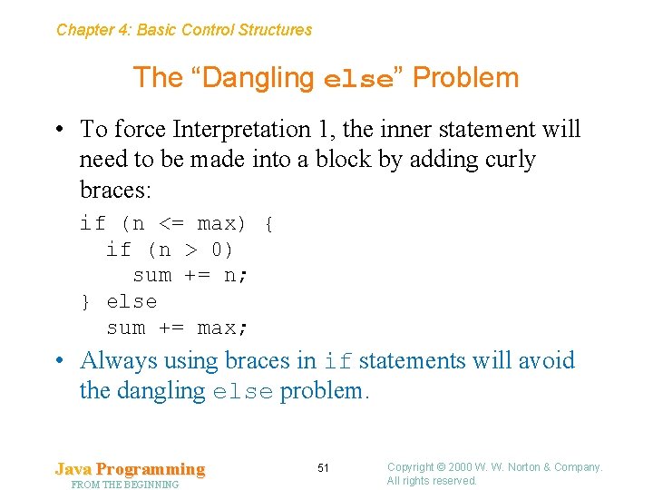 Chapter 4: Basic Control Structures The “Dangling else” Problem • To force Interpretation 1,