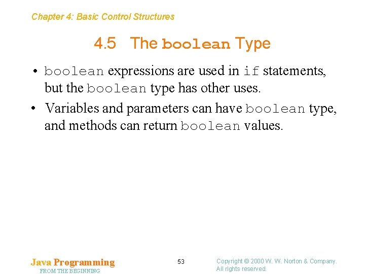 Chapter 4: Basic Control Structures 4. 5 The boolean Type • boolean expressions are