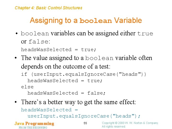 Chapter 4: Basic Control Structures Assigning to a boolean Variable • boolean variables can