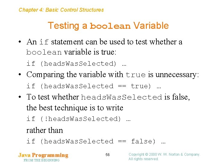 Chapter 4: Basic Control Structures Testing a boolean Variable • An if statement can