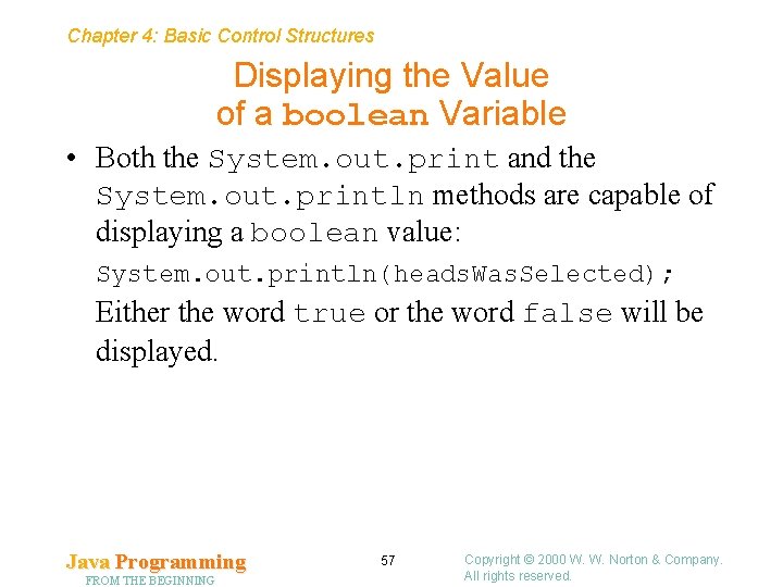 Chapter 4: Basic Control Structures Displaying the Value of a boolean Variable • Both Chapter 4: Basic Control Structures Displaying the Value of a boolean Variable • Both