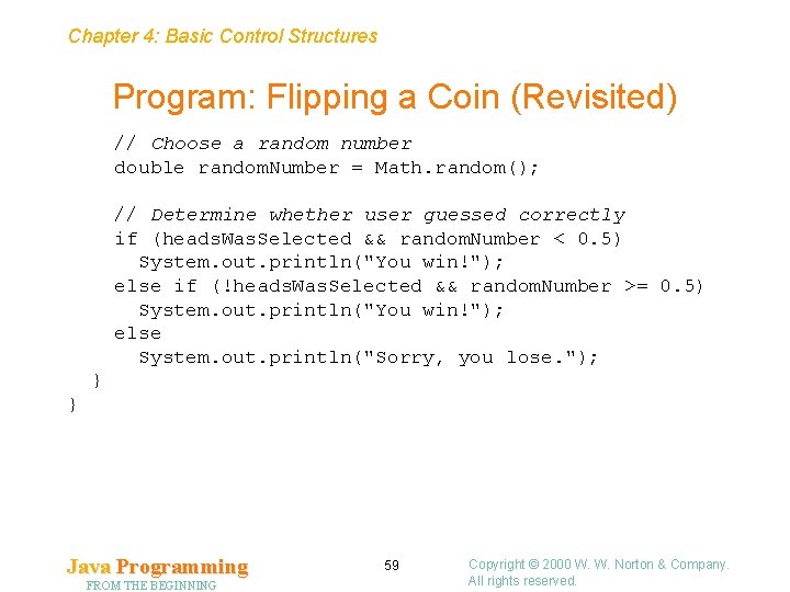 Chapter 4: Basic Control Structures Program: Flipping a Coin (Revisited) // Choose a random Chapter 4: Basic Control Structures Program: Flipping a Coin (Revisited) // Choose a random