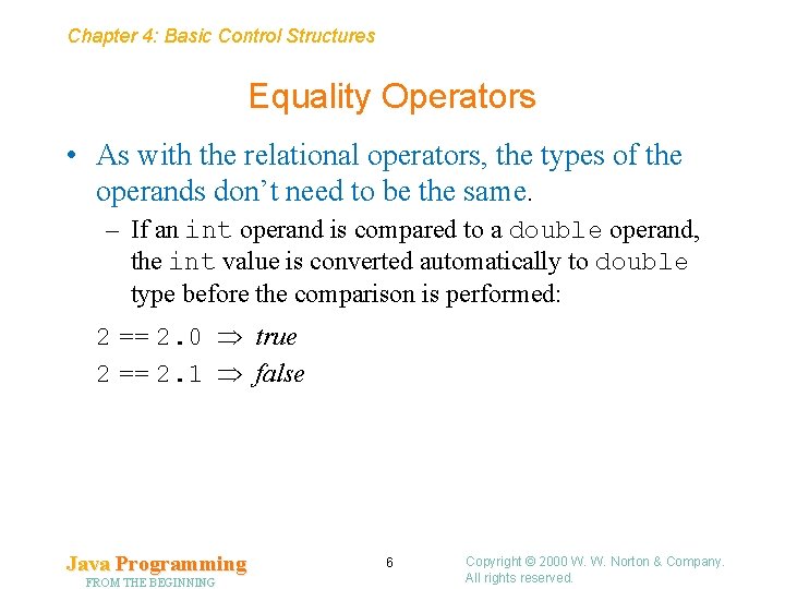 Chapter 4: Basic Control Structures Equality Operators • As with the relational operators, the Chapter 4: Basic Control Structures Equality Operators • As with the relational operators, the