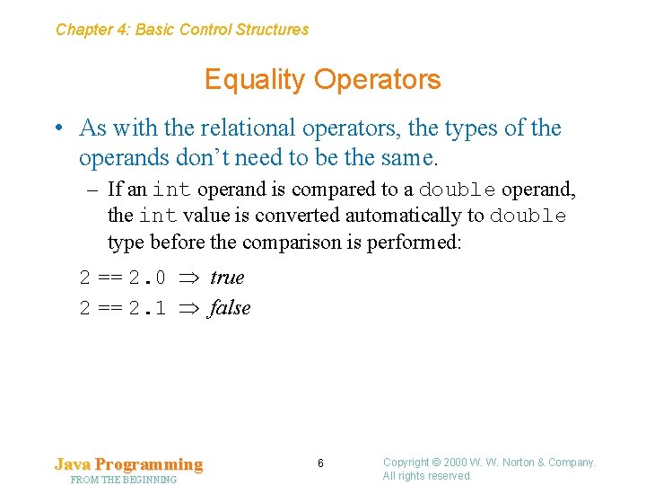 Chapter 4: Basic Control Structures Equality Operators • As with the relational operators, the