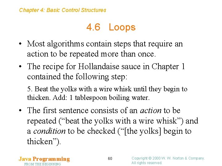 Chapter 4: Basic Control Structures 4. 6 Loops • Most algorithms contain steps that