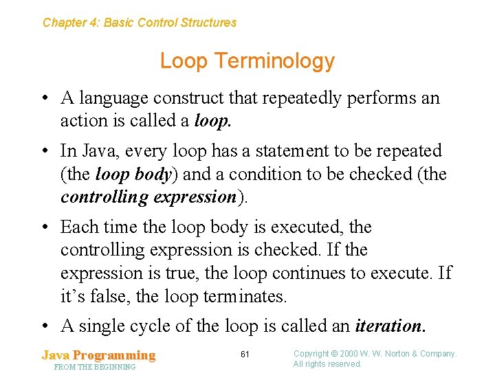 Chapter 4: Basic Control Structures Loop Terminology • A language construct that repeatedly performs
