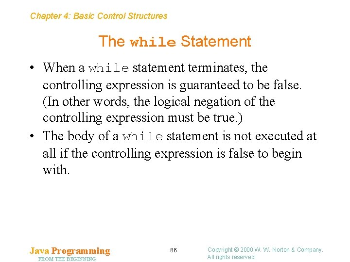 Chapter 4: Basic Control Structures The while Statement • When a while statement terminates,