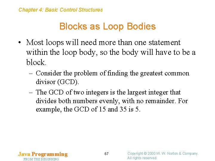 Chapter 4: Basic Control Structures Blocks as Loop Bodies • Most loops will need