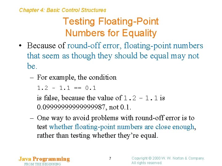 Chapter 4: Basic Control Structures Testing Floating-Point Numbers for Equality • Because of round-off Chapter 4: Basic Control Structures Testing Floating-Point Numbers for Equality • Because of round-off