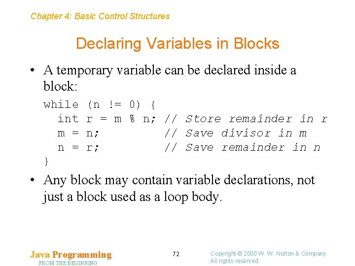 Chapter 4: Basic Control Structures Declaring Variables in Blocks • A temporary variable can