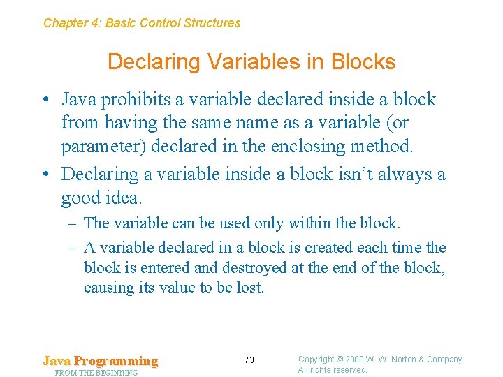 Chapter 4: Basic Control Structures Declaring Variables in Blocks • Java prohibits a variable