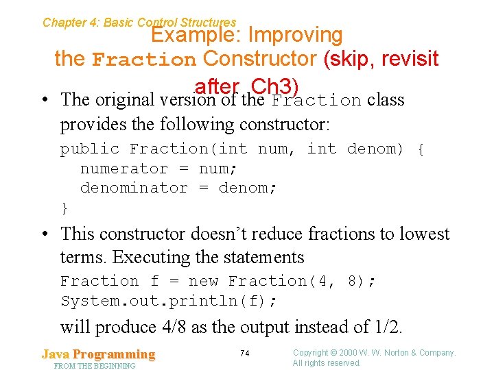 Chapter 4: Basic Control Structures Example: Improving the Fraction Constructor (skip, revisit after Ch