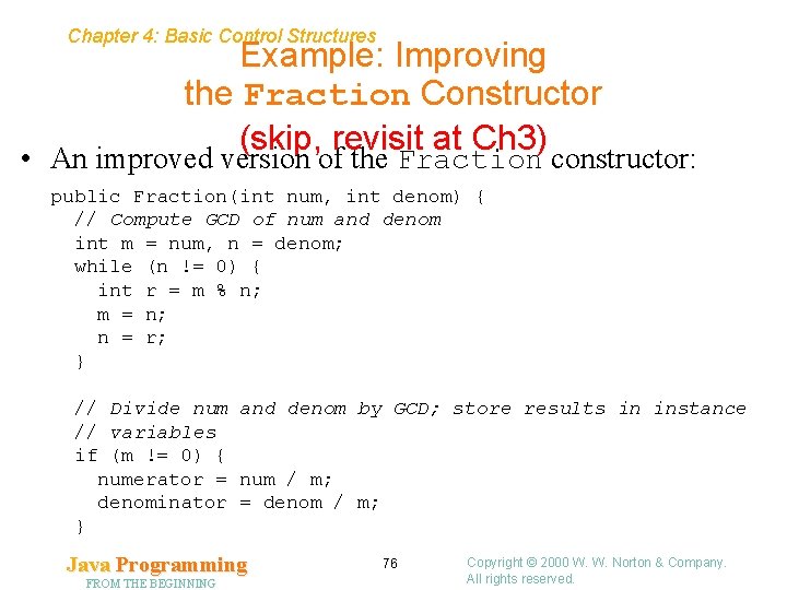 Chapter 4: Basic Control Structures Example: Improving the Fraction Constructor (skip, revisit at Ch Chapter 4: Basic Control Structures Example: Improving the Fraction Constructor (skip, revisit at Ch