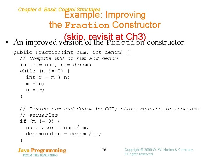 Chapter 4: Basic Control Structures Example: Improving the Fraction Constructor (skip, revisit at Ch