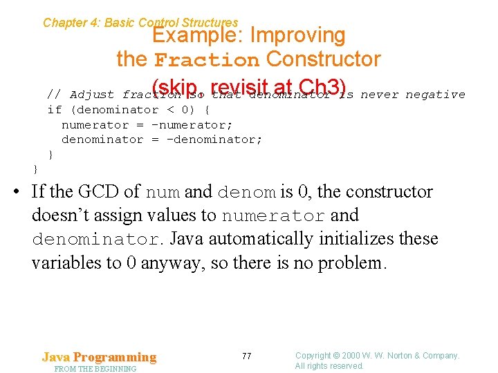 Chapter 4: Basic Control Structures Example: Improving the Fraction Constructor (skip, at Ch 3)is Chapter 4: Basic Control Structures Example: Improving the Fraction Constructor (skip, at Ch 3)is