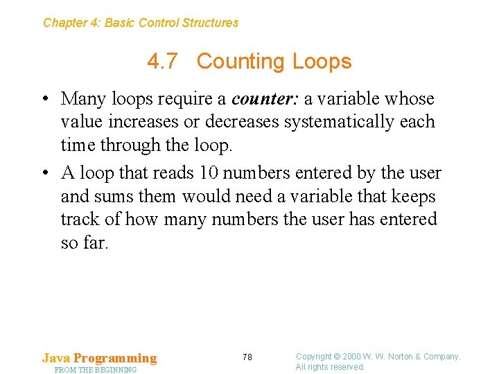 Chapter 4: Basic Control Structures 4. 7 Counting Loops • Many loops require a