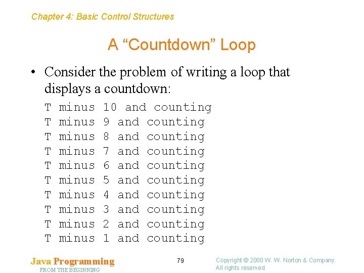 Chapter 4: Basic Control Structures A “Countdown” Loop • Consider the problem of writing