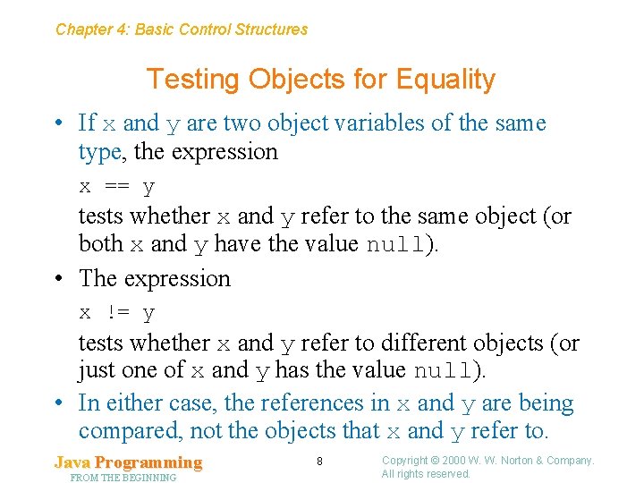 Chapter 4: Basic Control Structures Testing Objects for Equality • If x and y