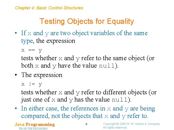Chapter 4: Basic Control Structures Testing Objects for Equality • If x and y Chapter 4: Basic Control Structures Testing Objects for Equality • If x and y