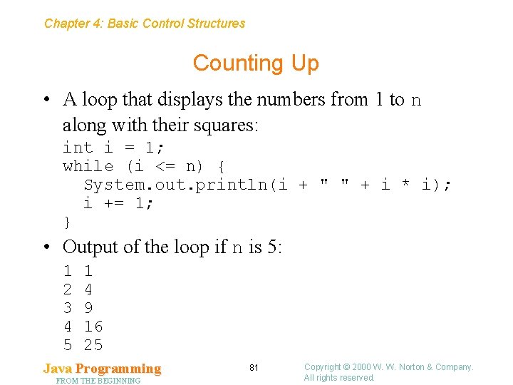 Chapter 4: Basic Control Structures Counting Up • A loop that displays the numbers