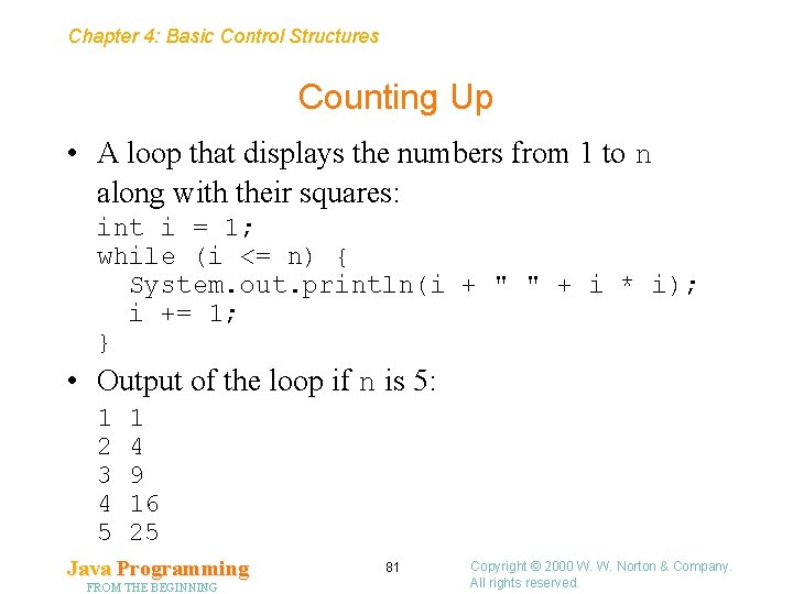 Chapter 4: Basic Control Structures Counting Up • A loop that displays the numbers Chapter 4: Basic Control Structures Counting Up • A loop that displays the numbers