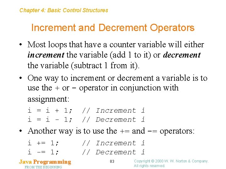 Chapter 4: Basic Control Structures Increment and Decrement Operators • Most loops that have