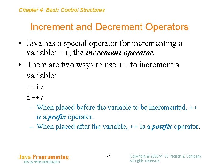 Chapter 4: Basic Control Structures Increment and Decrement Operators • Java has a special