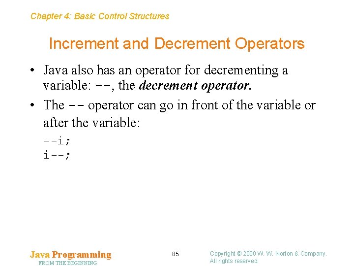 Chapter 4: Basic Control Structures Increment and Decrement Operators • Java also has an