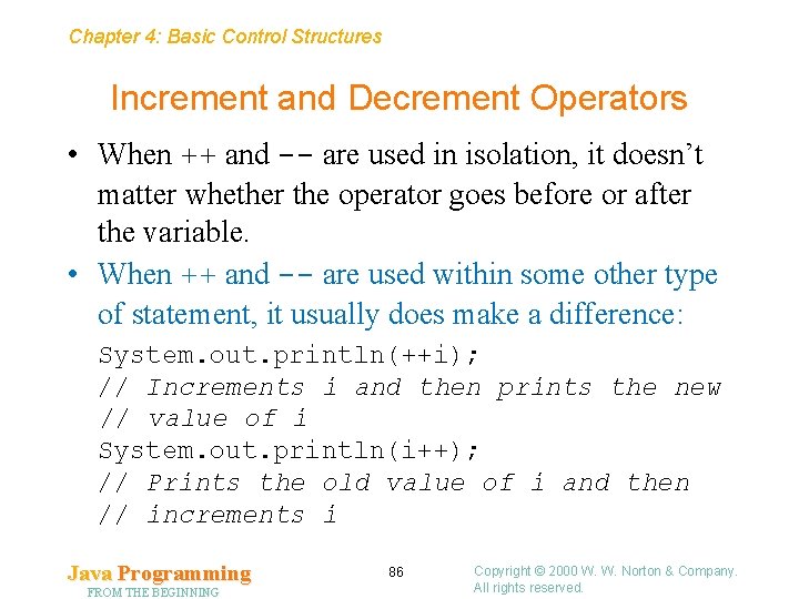Chapter 4: Basic Control Structures Increment and Decrement Operators • When ++ and -- Chapter 4: Basic Control Structures Increment and Decrement Operators • When ++ and --