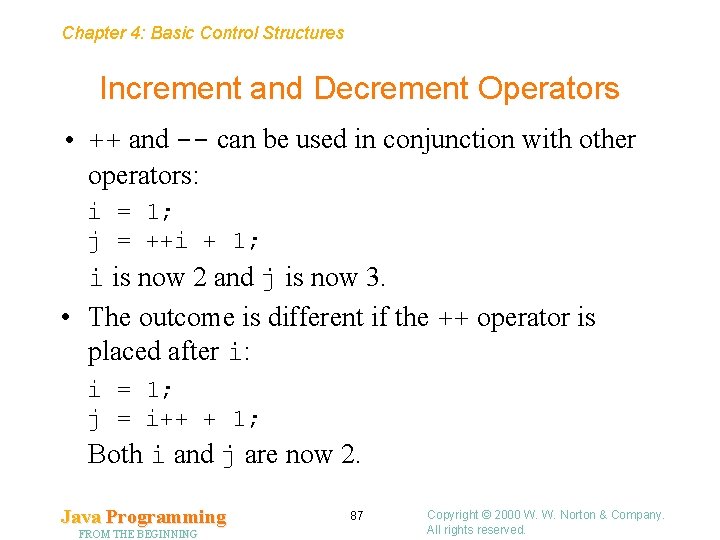 Chapter 4: Basic Control Structures Increment and Decrement Operators • ++ and -- can