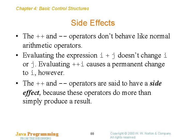 Chapter 4: Basic Control Structures Side Effects • The ++ and -- operators don’t