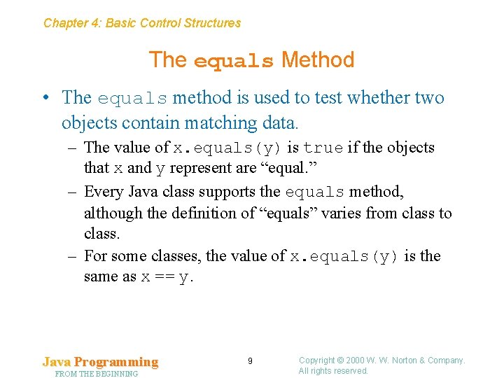 Chapter 4: Basic Control Structures The equals Method • The equals method is used