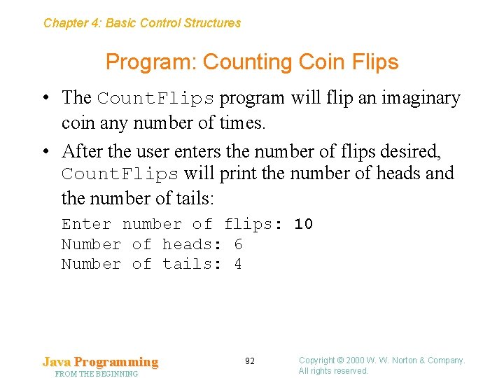 Chapter 4: Basic Control Structures Program: Counting Coin Flips • The Count. Flips program Chapter 4: Basic Control Structures Program: Counting Coin Flips • The Count. Flips program