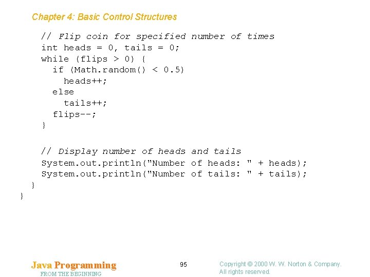 Chapter 4: Basic Control Structures // Flip coin for specified number of times int