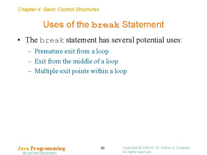 Chapter 4: Basic Control Structures Uses of the break Statement • The break statement Chapter 4: Basic Control Structures Uses of the break Statement • The break statement