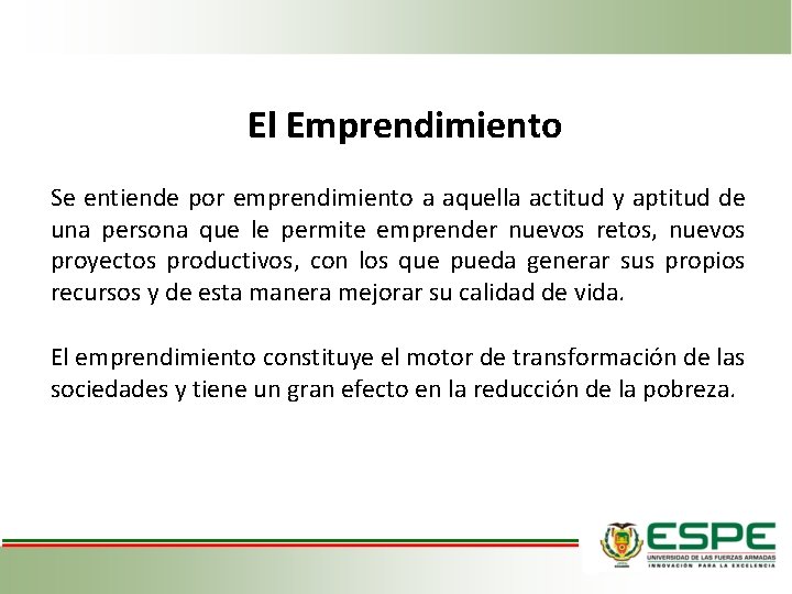 El Emprendimiento Se entiende por emprendimiento a aquella actitud y aptitud de una persona