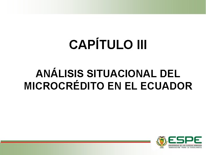 CAPÍTULO III ANÁLISIS SITUACIONAL DEL MICROCRÉDITO EN EL ECUADOR 