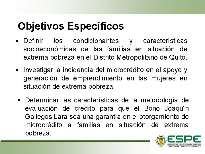 Objetivos Específicos § Definir los condicionantes y características socioeconómicas de las familias en situación